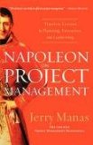 Napoleon on Project Management Timeless Lessons in Planning, Execution, and Leadership 2008 9781595552433 Front Cover