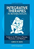 Integrative Therapies in Rehabilitation Evidence for Efficacy in Therapy, Prevention, and Wellness 4th 9781630910433 Front Cover