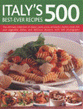 Italy's 500 Best-Ever Recipes The Ultimate Collection of Classic Pasta, Pizza, Antipasto, Risotto, Meat, Fish, Vegetable Dishes and Delicious Desserts, with over 500 Photographs  9781780190433 Front Cover