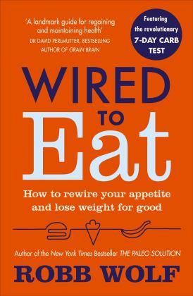 Wired to Eat How to Rewire Your Appetite and Lose Weight for Good  9781785041433 Front Cover