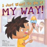 I Just Want to Do It My Way! My Story about Staying on Task and Asking for Help!  9781934490433 Front Cover