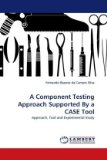 Component Testing Approach Supported by a Case Tool 2010 9783838343433 Front Cover