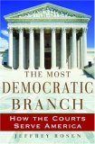 Most Democratic Branch How the Courts Serve America  9780195174434 Front Cover