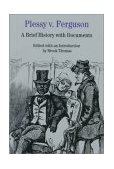 Plessy V. Ferguson A Brief History with Documents cover art