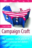 Campaign Craft The Strategies, Tactics, and Art of Political Campaign Management, 4th Edition 4th 9780313383434 Front Cover
