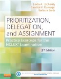 Prioritization, Delegation, and Assignment Practice Exercises for the NCLEX Examination cover art