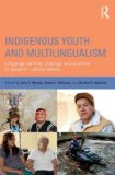 Indigenous Youth and Multilingualism Language Identity, Ideology, and Practice in Dynamic Cultural Worlds cover art
