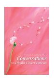 Conversations with Breast Cancer Patients 2002 9780595259434 Front Cover