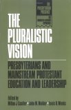 Pluralistic Vision Presbyterians and Mainstream Protestant Education and Leadership 1991 9780664252434 Front Cover