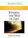 Finding the Way of Life A Study of Proverbs 2002 9780687051434 Front Cover