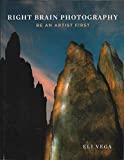 Right Brain Photography Be an Artist First 2019 9780692365434 Front Cover