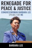 Renegade for Peace and Justice Congresswoman Barbara Lee Speaks for Me 2008 9780742558434 Front Cover
