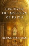 Discover the Mystery of Faith How Worship Shapes Believing 2013 9780781410434 Front Cover