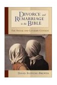 Divorce and Remarriage in the Bible The Social and Literary Context