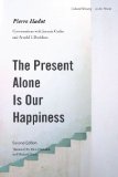 Present Alone Is Our Happiness, Second Edition Conversations with Jeannie Carlier and Arnold I. Davidson 2nd 2011 9780804775434 Front Cover