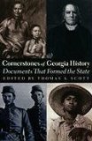 Cornerstones of Georgia History Documents That Formed the State