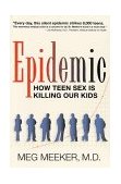Epidemic How Teen Sex Is Killing Our Kids  9780895261434 Front Cover
