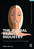 Global Beauty Industry Colorism, Racism, and the National Body  9781138839434 Front Cover