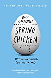 Spring Chicken Stay Young Forever (or Die Trying)  9781455527434 Front Cover