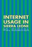 Internet Usage in Sierra Leone 2013 9781483630434 Front Cover