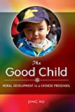 Good Child Moral Development in a Chinese Preschool  9781503602434 Front Cover