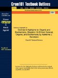 Outlines and Highlights for Organic and Biochemistry, Chapters 10-23 from General, Organic, and Biochemistry by Katherine J Denniston, Isbn 9780077240 6th 2014 9781616546434 Front Cover