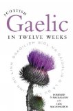 Scottish Gaelic in Twelve Weeks 2008 9781841586434 Front Cover