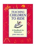 Teaching Children to Ride A Handbook for Instructors cover art