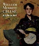 William Merritt Chase A Life in Art  9781907804434 Front Cover