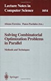 Solving Combinatorial Optimization Problems in Parallel Methods and Techniques 1996 9783540610434 Front Cover
