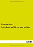 Gartenkunst und Gï¿½rten Sonst und Jetzt 2012 9783955070434 Front Cover