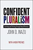 Confident Pluralism Surviving and Thriving Through Deep Difference  9780226592435 Front Cover