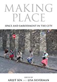 Making Place Space and Embodiment in the City 2014 9780253011435 Front Cover