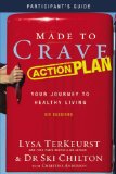 Made to Crave Action Plan Participant's Guide with DVD Your Journey to Healthy Living 2012 9780310684435 Front Cover