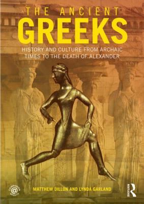 Ancient Greeks History and Culture from Archaic Times to the Death of Alexander cover art