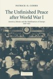 Unfinished Peace after World War I America, Britain and the Stabilisation of Europe, 1919-1932 cover art