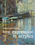 Free Expression in Acrylics 2008 9780713490435 Front Cover
