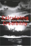 Calculating Credibility How Leaders Assess Military Threats  9780801443435 Front Cover