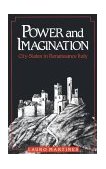 Power and Imagination City-States in Renaissance Italy  9780801836435 Front Cover