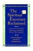 Spiritual Exercises Reclaimed Uncovering Liberating Possibilities for Women cover art