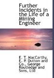 Further Incidents in the Life of a Mining Engineer 2010 9781140329435 Front Cover