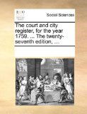 Court and City Register, for the Year 1759 the Twenty-Seventh Edition 2010 9781170917435 Front Cover