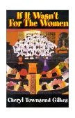 If It Wasn't for the Women Black Women's Experience and Womanist Culture in Church and Community cover art