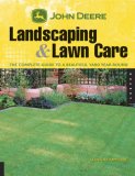 John Deere Landscaping and Lawn Care The Complete Guide to a Beautiful Yard Year-Round 2007 9781592533435 Front Cover