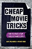 Cheap Movie Tricks How to Shoot a Short Film for under $2,000 (Filmmaker Gift)  9781633535435 Front Cover