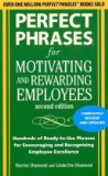 Perfect Phrases for Motivating and Rewarding Employees, Second Edition Hundreds of Ready-To-Use Phrases for Encouraging and Recognizing Employee Excellence 2nd 9780071742436 Front Cover