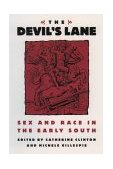 Devil&#39;s Lane Sex and Race in the Early South