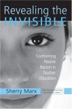 Revealing the Invisible Confronting Passive Racism in Teacher Education cover art