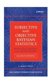 Subjective and Objective Bayesian Statistics Principles, Models, and Applications