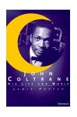 John Coltrane His Life and Music cover art
